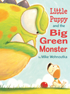 Cover image for Little Puppy and the Big Green Monster